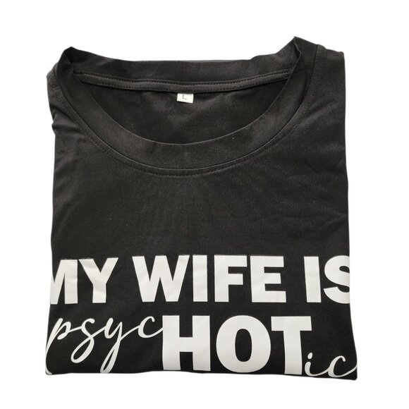 My Wife Is Psychotic T-Shirt Tee Funny Marriage Husband Gift - Picture 6 of 6